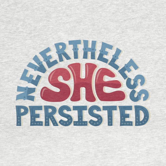 Nevertheless, She Persisted by sixhours